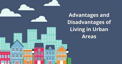 advantages of living in the city|List of 40+ Advantages and Disadvantages of Living in Urban Areas.